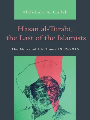 cover image of Hasan al-Turabi, the Last of the Islamists